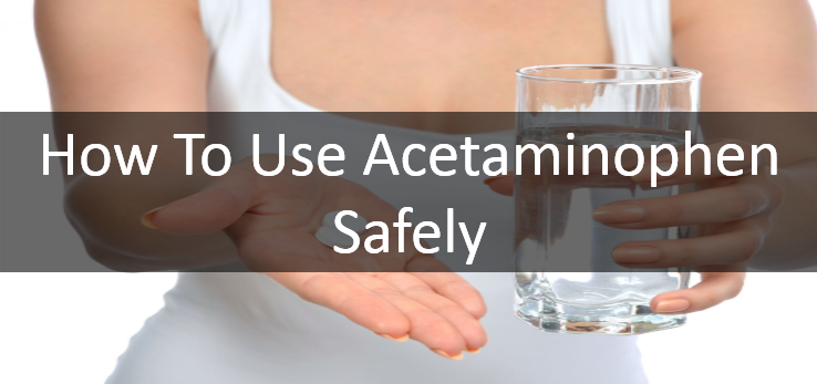 How To Use Acetaminophen Safely?