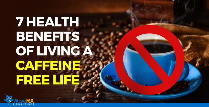 7 health benefits of living a caffeine-free life